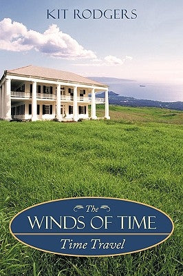 The Winds of Time: Time Travel by Rodgers, Kit