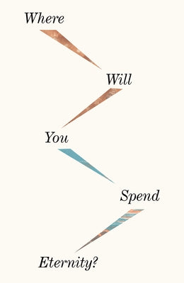 Where Will You Spend Eternity? (25-Pack) by Crossway