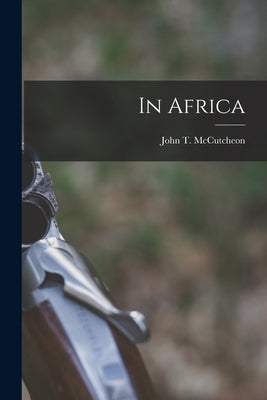 In Africa by McCutcheon, John T.