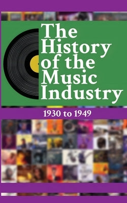 The History of the Music Industry Volume 4 1930 to 1949 by Charlton, Matti