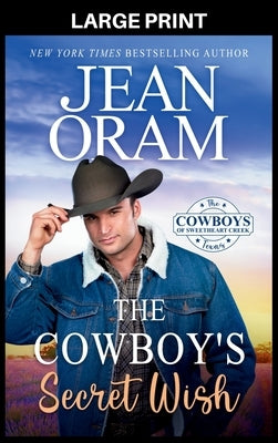 The Cowboy's Secret Wish: An Opposites Attract Romance Cowboy Romance by Oram, Jean