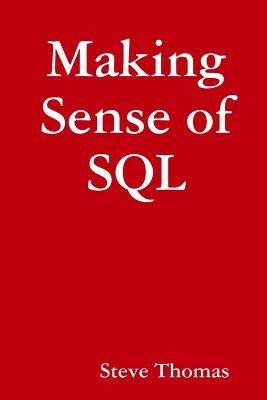 Making Sense of SQL by Thomas, Steve