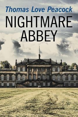 Nightmare Abbey by Peacock, Thomas Love