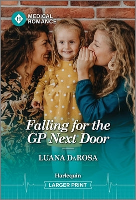 Falling for the GP Next Door by Darosa, Luana