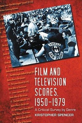 Film and Television Scores, 1950-1979: A Critical Survey by Genre by Spencer, Kristopher