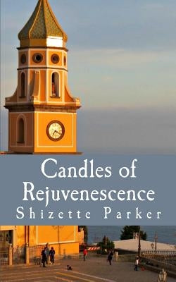 Candles of Rejuvenescence by Parker, Shizette