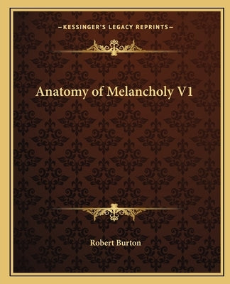 Anatomy of Melancholy V1 by Burton, Robert