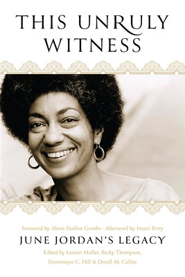 This Unruly Witness: June Jordan's Legacy by Muller, Lauren