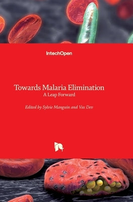 Towards Malaria Elimination: A Leap Forward by Manguin, Sylvie