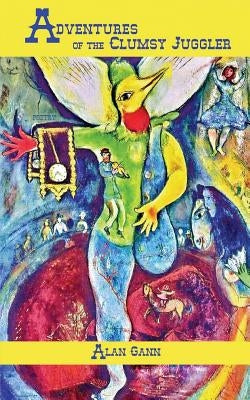 The Clumsy Juggler by Gann, Alan