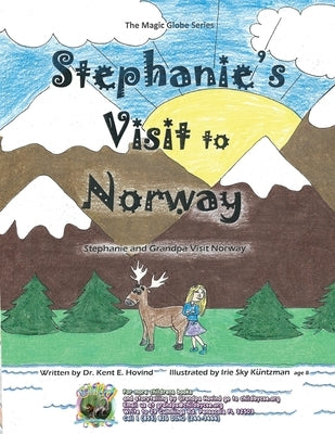 Stephanie's Visit to Norway: The Magic Globe Series by Hovind, Kent