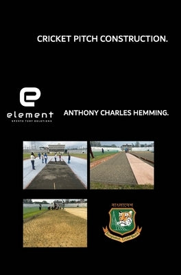 Cricket Pitch Construction.: Bangladesh Cricket Board - Asian Pitch by Hemming, Anthony Charles