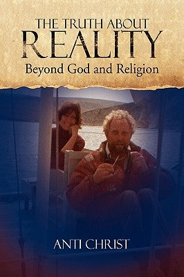 The Truth about Reality by Christ, Anti