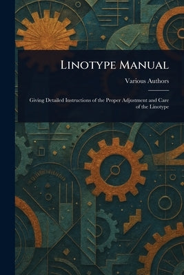 Linotype Manual by Various