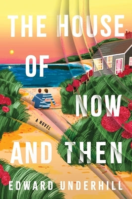 The House of Now and Then by Underhill, Edward