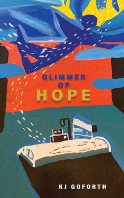 Glimmer Of Hope by Kj Goforth