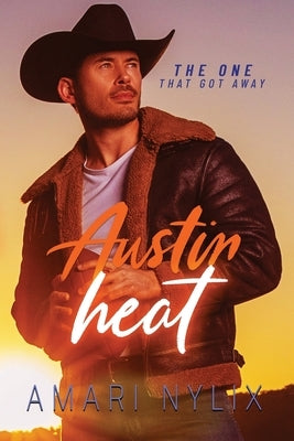 Austin Heat: THE ONE...That Got Away by Nylix, Amari