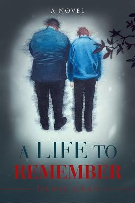 A Life to Remember by Gray, Denis