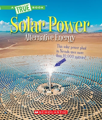Solar Power: Capturing the Sun's Energy (a True Book: Alternative Energy) by Brearley, Laurie