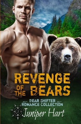 Revenge of the Bears: Bear Shifter Romance Collection by Hart, Juniper