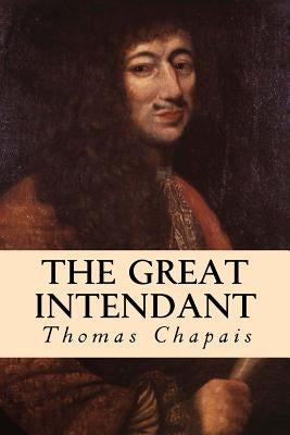 The Great Intendant by Chapais, Thomas