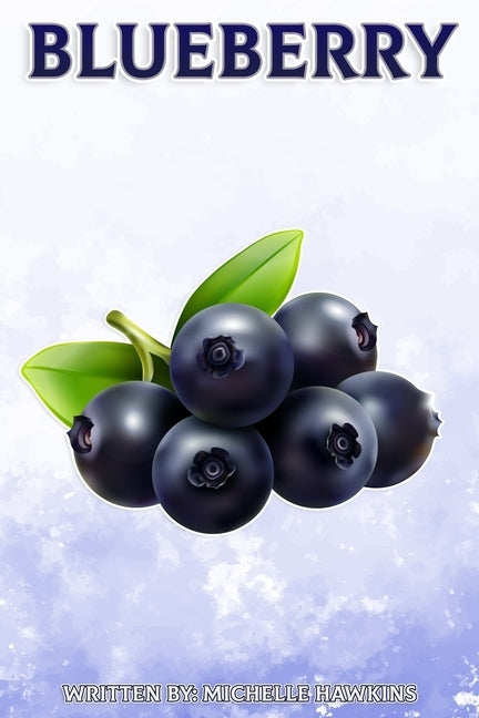 Blueberry: Fun Facts on Fruits and Vegetables by Hawkins, Michelle