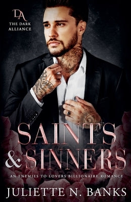 Saints & Sinners - An Enemies to Lovers Billionaire Romance by Banks, Juliette N.
