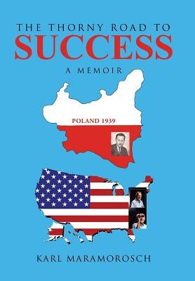 The Thorny Road to Success: A Memoir by Maramorosch, Karl