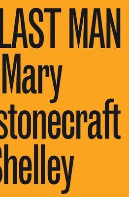 The Last Man by Shelley, Mary Wollstonecraft