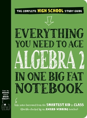 Everything You Need to Ace Algebra 2 in One Big Fat Notebook by Workman Publishing