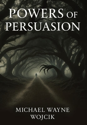 Powers of Persuasion by Wojcik, Michael Wayne