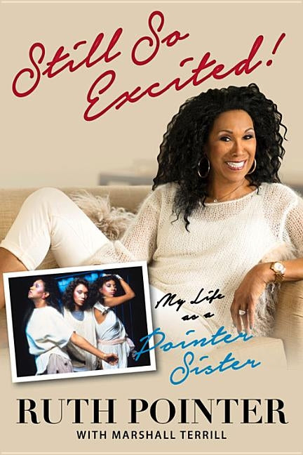 Still So Excited!: My Life as a Pointer Sister by Pointer, Ruth