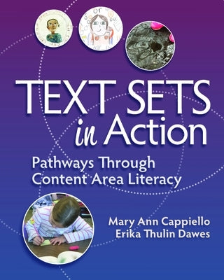 Text Sets in Action: Pathways Through Content Area Literacy by Cappiello, Mary Ann