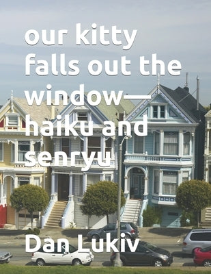 our kitty falls out the window-haiku and senryu by Lukiv, Dan