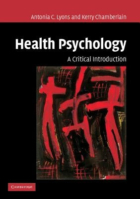 Health Psychology: A Critical Introduction by Lyons, Antonia C.