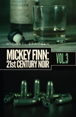 Mickey Finn Vol. 3: 21st Century Noir by Bracken, Michael