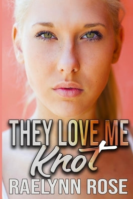 They Love Me Knot by Rose, Raelynn
