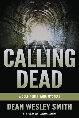 Calling Dead: A Cold Poker Gang Mystery by Smith, Dean Wesley