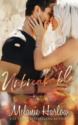 Unbreakable: A Cloverleigh Farms Standalone by Harlow, Melanie