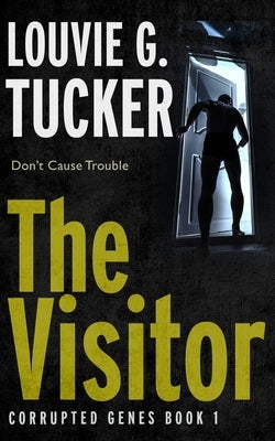 The Visitor by Tucker, Louvie G.