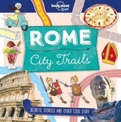 Lonely Planet Kids City Trails - Rome 1 by Kids, Lonely Planet
