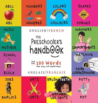 The Preschooler's Handbook: Bilingual (English / French) (Anglais / Fran?ais) ABC's, Numbers, Colors, Shapes, Matching, School, Manners, Potty and Job by Martin, Dayna