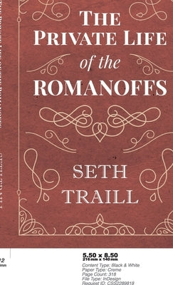Private Life of the Romanoffs by Traill, Seth