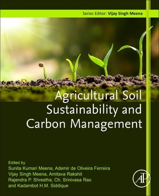 Agricultural Soil Sustainability and Carbon Management by Meena, Sunita Kumari