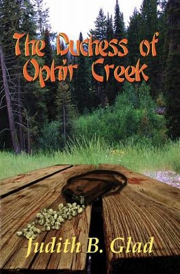 The Duchess of Ophir Creek by Glad, Judith B.