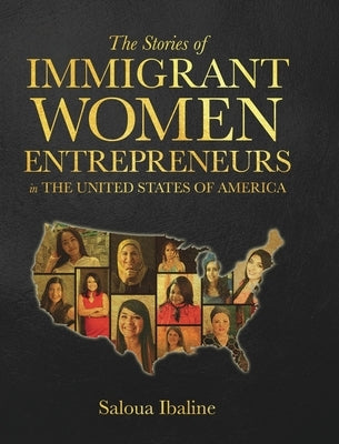 The Stories of Immigrant Women Entrepreneurs in the United States of America: Grn by Ibaline, Saloua
