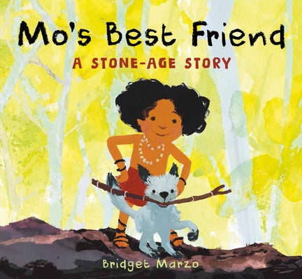 Mo's Best Friend: A Stone-Age Story by Marzo, Bridget