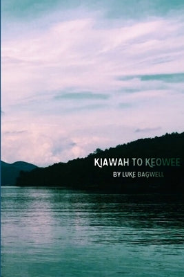 Kiawah to Keowee by Bagwell, Luke