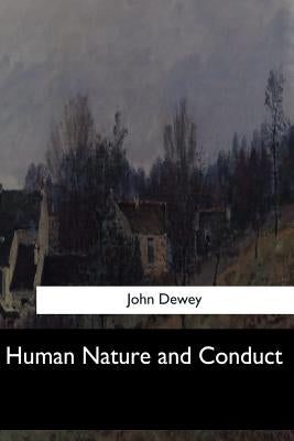 Human Nature and Conduct by Dewey, John