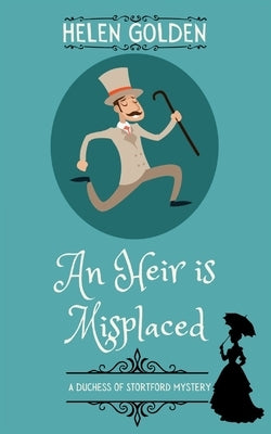 An Heir is Misplaced (A Duchess of Stortford Mystery) by Golden, Helen